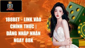 Đánh giá 188BET: Có lừa đảo không? Link vào mới nhất chính thức