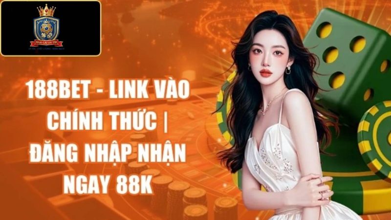 Đánh giá 188BET: Có lừa đảo không? Link vào mới nhất chính thức Đánh giá 188BET: Có lừa đảo không? Link vào mới nhất chính thức