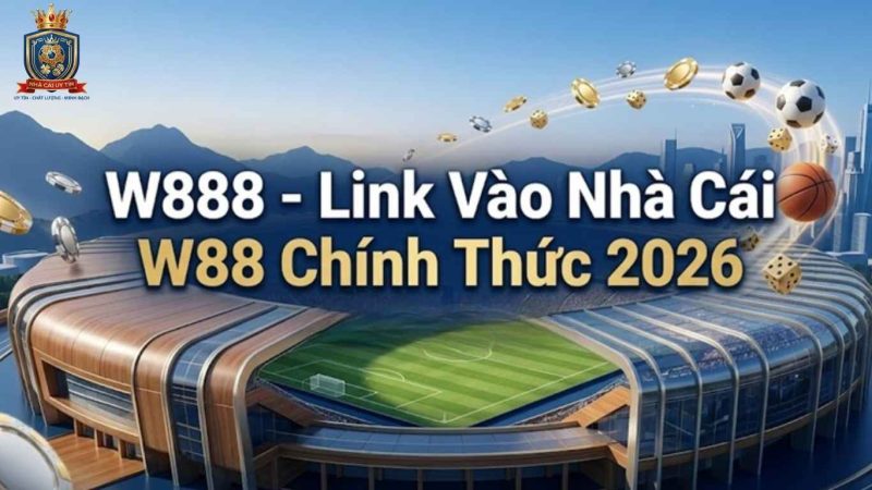 Link Vào W88 Không Bị Chặn Mới Nhất 2026